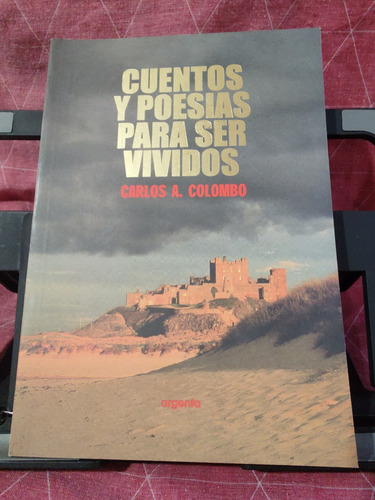 Cuentos Y Poesías Para Ser Vividos - Carlos A. Colombo