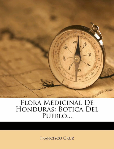 Libro Flora Medicinal De Honduras: Botica Del Pueblo... Lhs4