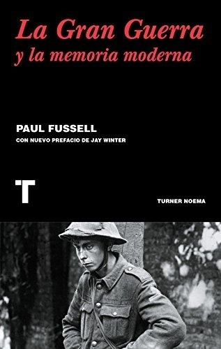 La Gran Guerra Y La Memoria Moderna - Fussell, Paul