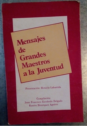 Mensajes De Grandes Maestros A La Juventud. J. F. Escobedo