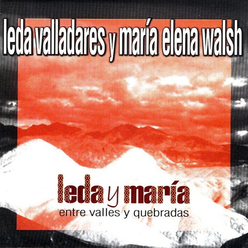 Cd Leda Valladares María Elena Walsh Entre Valle Y Quebradas