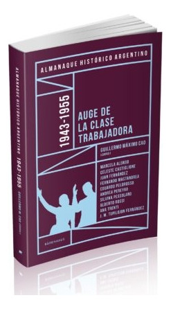 Almanaque Histórico Argentino 1943-1955 - Guillermo Máximo C