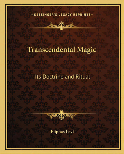 Transcendental Magic: Its Doctrine And Ritual, De Levi, Eliphas. Editorial Kessinger Pub Llc, Tapa Blanda En Inglés