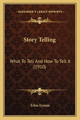 Libro Story Telling: What To Tell And How To Tell It (191...