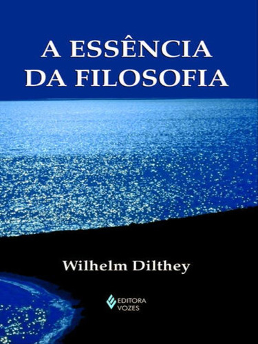 Essência Da Filosofia: Edição De Bolso, De Dilthey, Wilhelm. Editora Vozes, Capa Mole, Edição 1ª Edição - 2014 Em Português