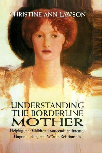 Understanding The Borderline Mother : Helping Her Children, De Christine Ann Lawson. Editorial Jason Aronson Inc. Publishers En Inglés