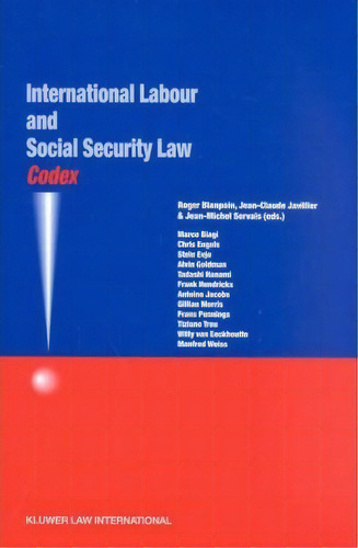 Codex: International Labour And Social Security Law, De Roger Blanpain. Editorial Kluwer Law International, Tapa Blanda En Inglés