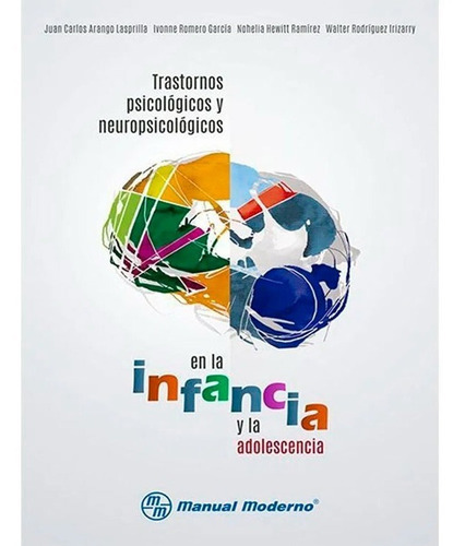 Trastornos Psicologicos Y Neuropsicologicos En La Infancia, De Arango/romero. Editorial Manual Moderno, Tapa Blanda En Español, 2018