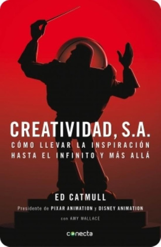 Creatividad, S.A., de Catmull, Edwin. Editorial Conecta, tapa blanda en español, 2015