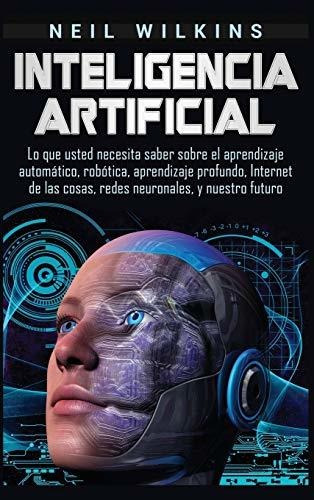 Libro : Inteligencia Artificial Lo Que Usted Necesita Saber