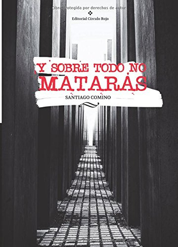 Y Sobre Todo No Mataras -novela-