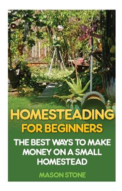 Libro Homesteading For Beginners: The Best Ways To Make M...