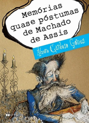 Memórias Quase Póstumas de Machado de Assis, de Alvaro Cardoso Gomes. Editora FTD (PARADIDATICOS), capa mole em português