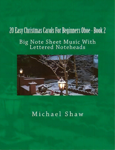 20 Easy Christmas Carols For Beginners Oboe - Book 2 : Big Note Sheet Music With Lettered Noteheads, De Michael Shaw. Editorial Createspace Independent Publishing Platform, Tapa Blanda En Inglés