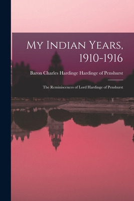 Libro My Indian Years, 1910-1916; The Reminiscences Of Lo...