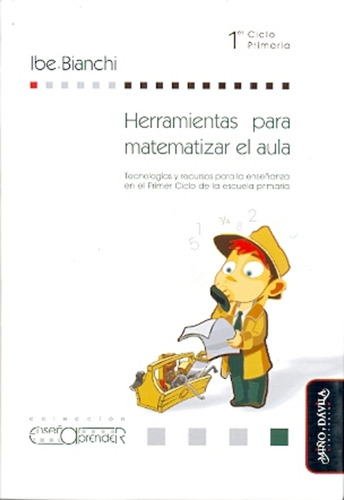 Herramientas Para Matematizar El Aula: 1er. Ciclo Primaria, De Bianchi, Ibe. Serie N/a, Vol. Volumen Unico. Editorial Miño Y Davila, Tapa Blanda, Edición 1 En Español, 2014