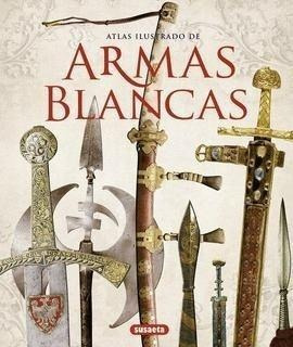 Atlas Ilustrado De Armas Blancas