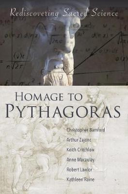 Homage To Pythagoras : Rediscovering Sacred Science - Chr...