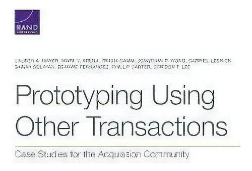 Prototyping Using Other Transactions : Case Studies For The Acquisition Community, De Lauren A Mayer. Editorial Rand, Tapa Blanda En Inglés