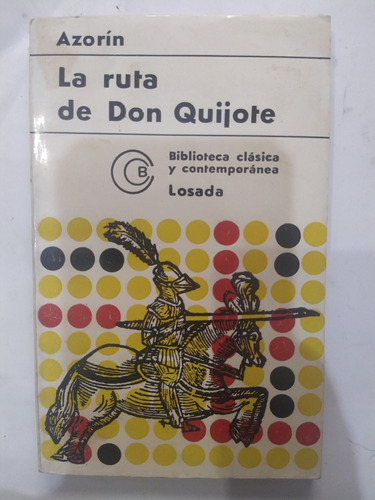 La Ruta De Don Quijote - Azorín. Editorial Losada