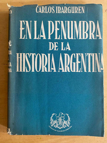 En La Penumbra De La Historia Argentina - Ibarguren, Carlos