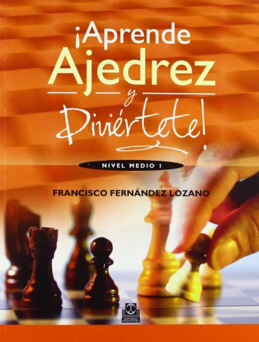 Libro ¡aprende Ajedrez Y Diviértete! Nivel Medio I De Fernán