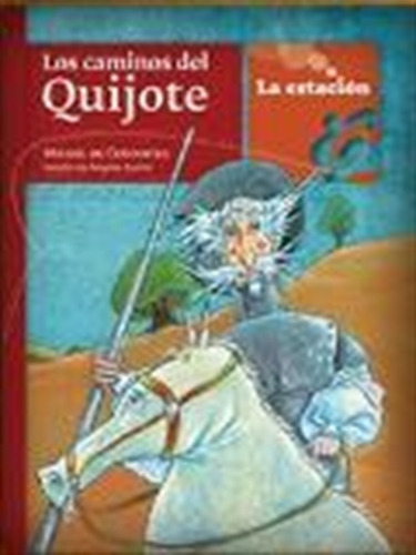 Los Caminos Del Quijote - La Estacion, De De Cervantes Saavedra, Miguel. Editorial Est.mandioca, Tapa Blanda En Español, 2011