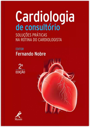 Cardiologia de consultório: Soluções práticas na rotina do cardiologista, de Nobre, Fernando. Editora Manole LTDA, capa dura em português, 2015