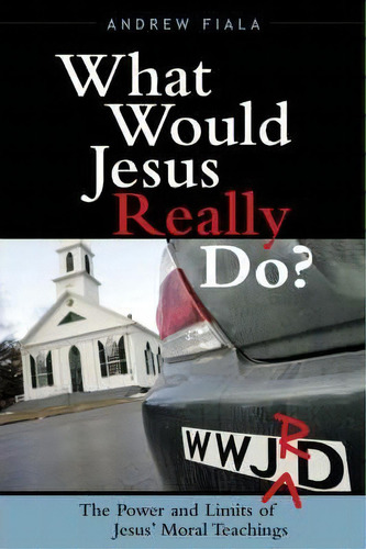 What Would Jesus Really Do?, De Andrew Fiala. Editorial Rowman Littlefield, Tapa Dura En Inglés