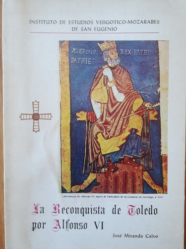 La Reconquista De Toledo Por Alfonso Vi - José Miranda Calvo