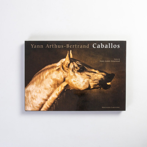Yann Arthus-bertrand - Caballos. Lariviere