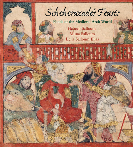 Libro: Scheherazadeøs Feasts: Foods Of The Medieval Arab