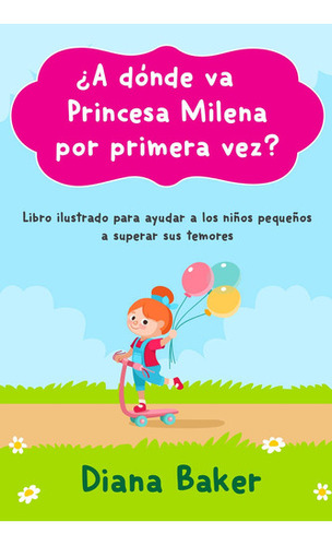 ¿a Dónde Va Princesa Milena Por Primera Vez?: Libro Ilus 