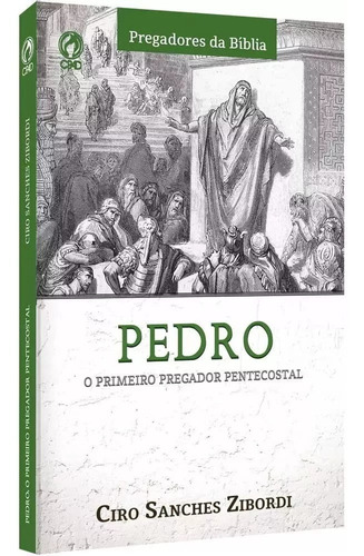 Pedro: O Primeiro Pregador Pentecostal, de Zibordi, Ciro Sanches. Editora CPAD, capa mole, edição 01ed/18 em português