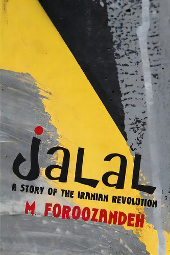Jalal, De M Foroozandeh. Editorial Iuniverse, Tapa Blanda En Inglés
