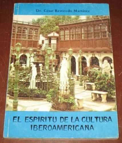 El Espíritu De La Cultura Iberoamericana - Cesar Revoredo M.