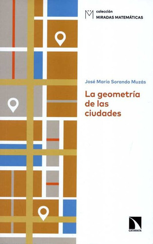 Geometria De Las Ciudades, La, De Sorando Muzás, José María. Editorial Los Libros De La Catarata, Tapa Blanda, Edición 1 En Español, 2020