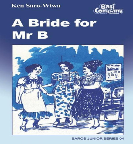 A Bride For Mr B, De Ken Saro-wiwa. Saros Junior Series 04, Vol. 1. Editorial Saros International Publishers, Tapa Blanda En Inglés