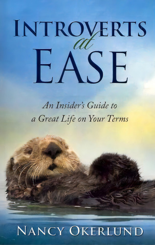 Introverts At Ease, De Nancy Okerlund. Editorial Createspace Independent Publishing Platform, Tapa Blanda En Inglés