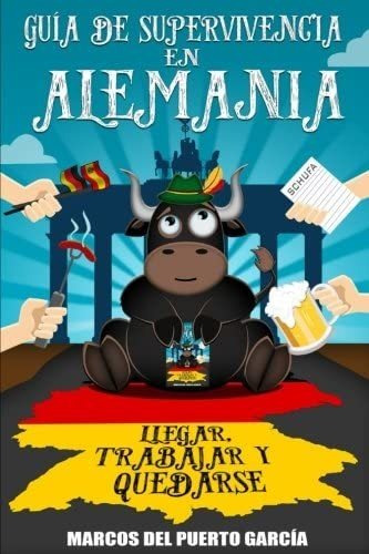 Libro: Guía De Supervivencia En Alemania: Llegar, Trabajar Y