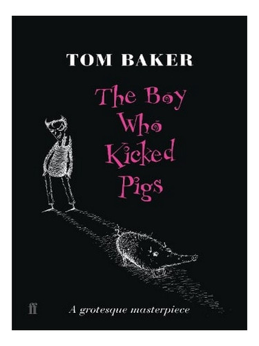 The Boy Who Kicked Pigs (paperback) - Tom Baker. Ew08