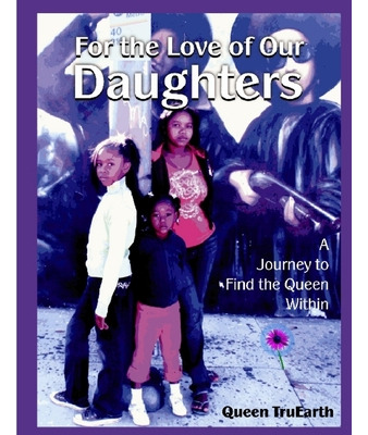 Libro For The Love Of Our Daughters - Queen Truearth