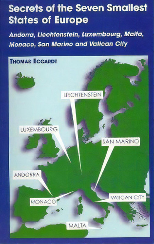 Secrets Of The Seven Smallest States Of Europe: Andorra, Liechtenstein, Luxembourg, Malta, Monaco..., De Thomas Eccardt. Editorial Hippocrene Books Inc.,u.s., Tapa Blanda En Inglés