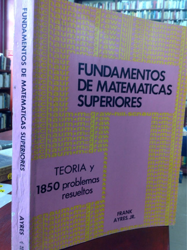 Fundamentos De Matemáticas Superiores. Teoría Y Problemas.