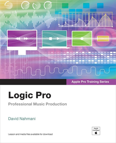 Logic Pro - Apple Pro Training Series: Professional Music Pr