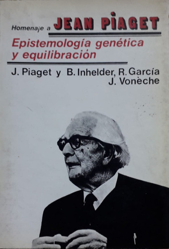 Epistemología Genetica Y Equilibración Homenaje A Piaget 