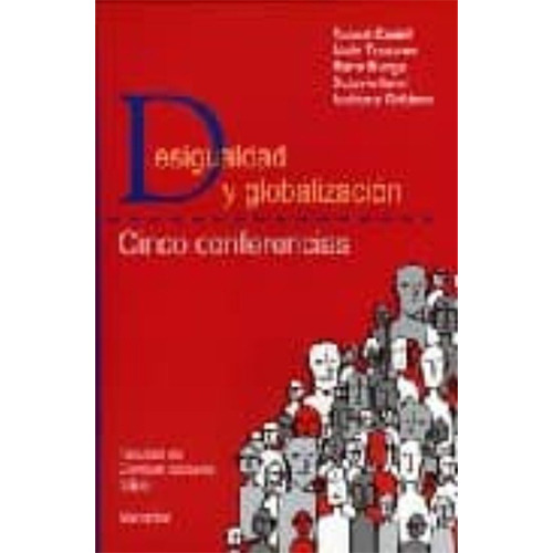 Desigualdad Y Globalización  Cinco Conferencias 