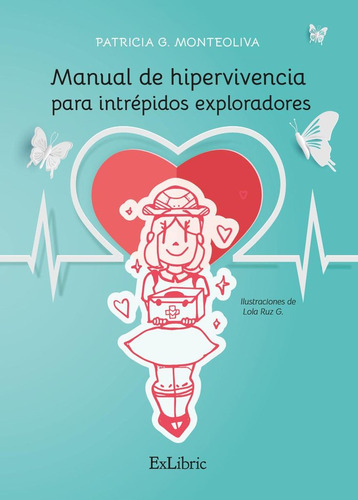 Manual De Hipervivencia Para Intrepidos Exploradores, De Patricia G Monteoliva. Editorial Exlibric, Tapa Blanda En Español