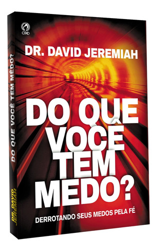 Do que você tem medo, de Jeremiah, David. Editora Casa Publicadora das Assembleias de Deus, capa mole em português, 2016