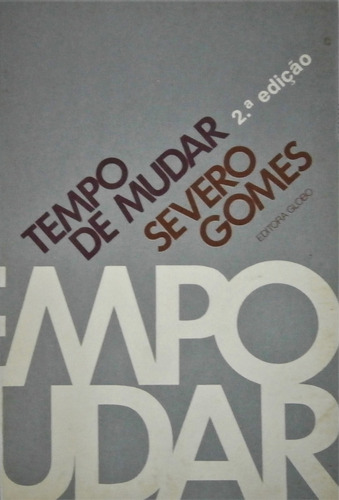 Livro Tempo De Mudar - Severo Gomes [1977]